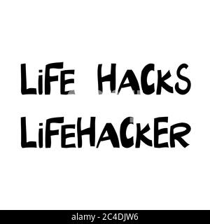 Life hacks, lifehacker. Cute hand drawn lettering in modern scandinavian style. Isolated on white. Vector stock illustration. Stock Vector