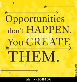 Inspirational motivational quote. You create your opportunities by ...