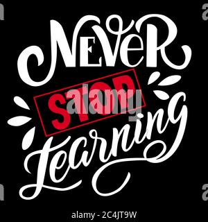 Image with a white and red inscription - never stop learning - in vector graphics on black background. For the design of postcards, posters, covers Stock Vector