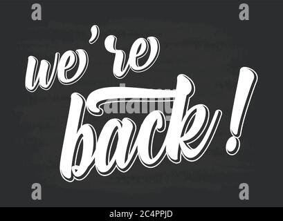 Hand sketched We are back quote. Lettering for poster, label, sticker, flyer, header, card, advertisement, announcement Stock Vector