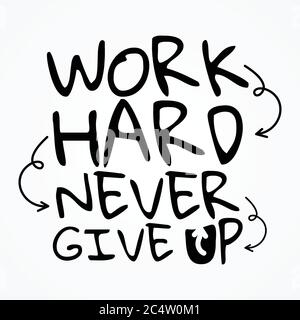 Work hard & never give up shirt and apparel design with grunge effect and textured lettering. Vector illustration EPS.8 EPS.10 Stock Vector