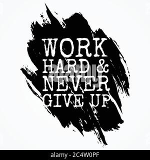 Work hard & never give up shirt and apparel design with grunge effect and textured lettering. Vector illustration EPS.8 EPS.10 Stock Vector