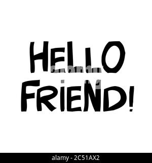 Hello friend. Cute hand drawn lettering in modern scandinavian style. Isolated on white background. Vector stock illustration. Stock Vector