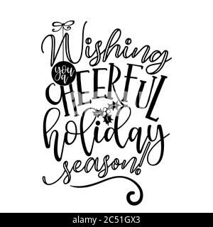 Wishing you a cheerful holiday seson! -  Xmas calligraphy phrase for Christmas. Hand drawn lettering for Xmas greetings cards, invitations. Good for t Stock Vector