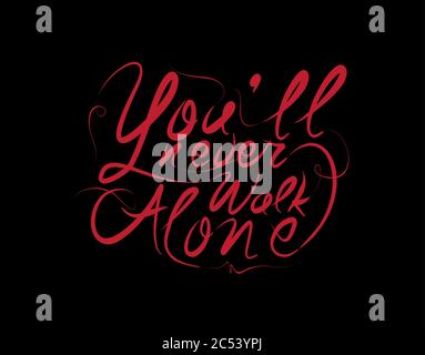 You'll Never Walk Alone Lettering Text on Black background in vector illustration Stock Vector