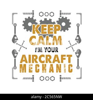 Mechanic Quote and Saying. Keep calm I m your aircraft Stock Vector Image &  Art - Alamy
