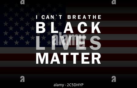 Black Lives Matter. Stop racism. I can't breathe. stop shooting. Banner in national flag colors. Eps 10 vector, illustration. Stock Vector