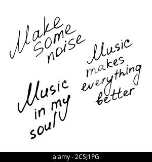 Hand writting inscriptions. Music in my soul. Make some noise. Music makes everything better. Vector Stock Vector