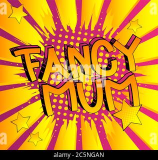 Fancy Mum - Comic book style cartoon text on abstract background. Stock Vector