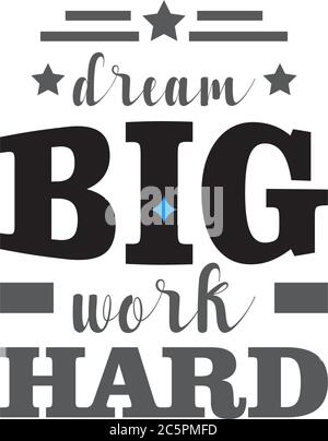 Dream big work hard motivational quote typography Stock Vector