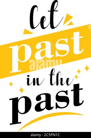 Let past in the past motivational quote typography Stock Vector