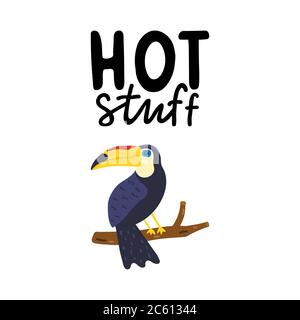 Hot stuff hand written lettering. Hand drawn phrase with cute toucan. Summer vacation decorations for greeting card, posters, print. Summer vector Stock Vector