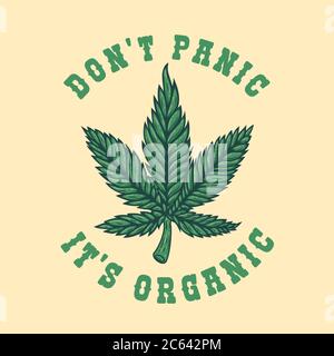 Dont panic its organic .Illustration of leaf of cannabis in engraving style. Design element for logo, label, emblem, sign, badge. Vector illustration Stock Vector
