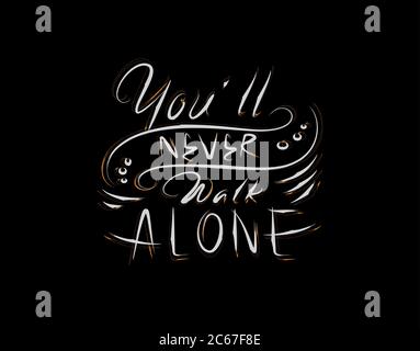 You'll Never Walk Alone Lettering Text on Black background in vector illustration Stock Vector