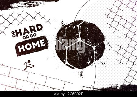 Go hard or go home. Vector illustration of abstract street football background with grunge soccer ball print for your design Stock Vector
