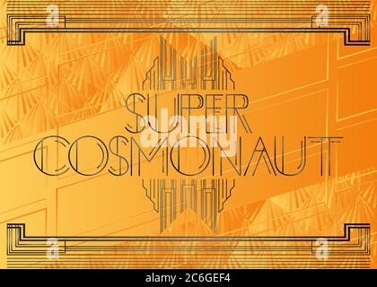 Art Deco Super Cosmonaut text. Decorative greeting card, sign with vintage letters. Stock Vector