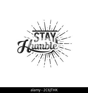 stay humble. text design. Vector calligraphy. Typography poster. Usable as background.EPS 10 Stock Vector