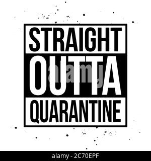 Straight outta quarantine - STOP coronavirus (2019-ncov) - funny lettering phrase - Awareness lettering phrase. Coronavirus in China. Novel Stock Vector