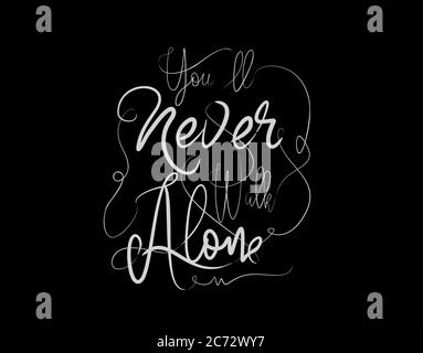 You’ll Never Walk Alone Lettering Text on Black background in vector illustration Stock Vector