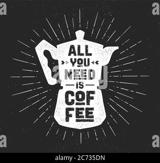 Coffee. Italian coffee pot with text All You Need is Coffee Stock Vector