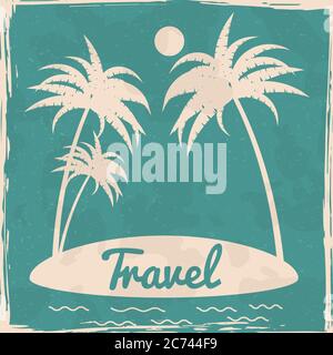 Summer tropical seaside beach island palms ocean. Textured grunge effect retro maritime vacation card with text Travel. Vector illustration silhouette Stock Vector