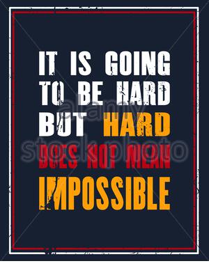 Motivational and Inspirational Quote - Its going to be hard but hard ...