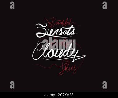 Beautiful Sunsets Needs Cloudy Skies lettering text on Black background in vector illustration Stock Vector