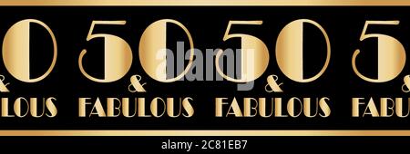Fifty and fabulous birthday vector gold foil effect border. Elegant banner with bold art deco style lettering on black backdrop.1930s effect geometric Stock Vector