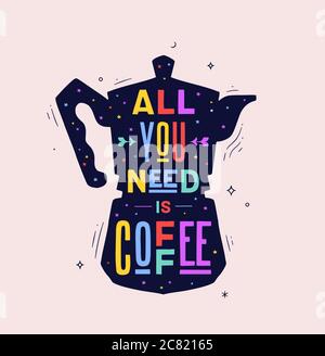 Coffee. Italian coffee pot with text All You Need is Coffee Stock Vector