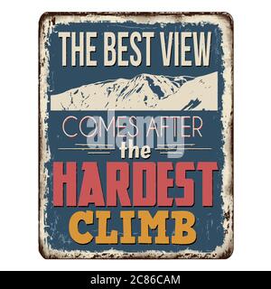 The best view comes after the hardest climb vintage rusty metal sign on a white background, vector illustration Stock Vector