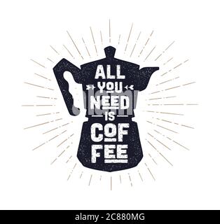 Coffee. Italian coffee pot with text All You Need is Coffee Stock Vector