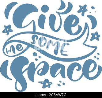 Give me some space hand drawn vector lettering text. Design elements for greeting card, poster or banner isolated on white background. Cosmos concept Stock Vector