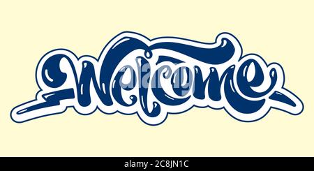 Welcome lettering text. Modern calligraphy style illustration. Drawn art sign. Text for postcard, invitation, T-shirt print design, banner, poster, we Stock Vector