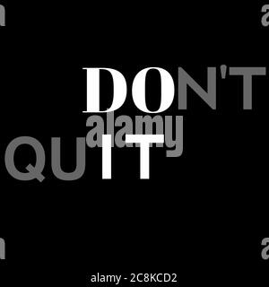DON'T QUIT motivational words illustration. DO IT motivational words rendering. DON'T QUIT poster illustration. Stock Photo