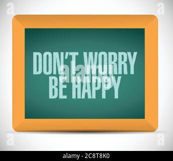 Dont worry be happy. sign illustration design over a white background Stock Vector