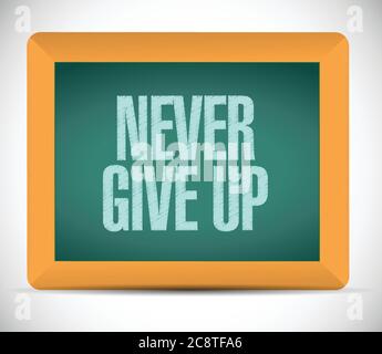 Never give up message illustration design over a white background Stock Vector