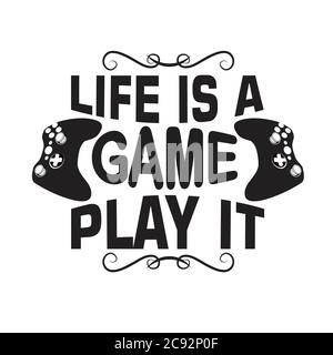 Game Quote and Saying. Life is a game play it. Stock Vector