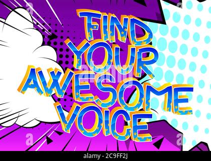 Find Your Awesome Voice comic book style cartoon words on abstract comics background. Stock Vector