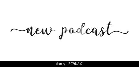 Hand sketched NEW PODCAST quote as ad, web banner. Lettering for banner, header, advertisement, announcement. Stock Vector
