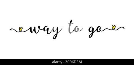 https://l450v.alamy.com/450v/2c9kd3m/hand-sketched-way-to-go-quote-as-ad-web-banner-lettering-for-banner-header-advertisement-announcement-2c9kd3m.jpg