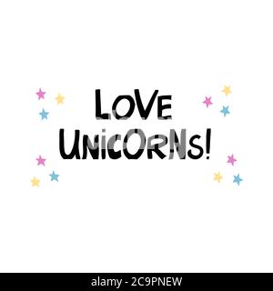 Love unicorns. Cute hand drawn lettering with color stars in modern scandinavian style. Isolated on white background. Vector stock illustration. Stock Vector