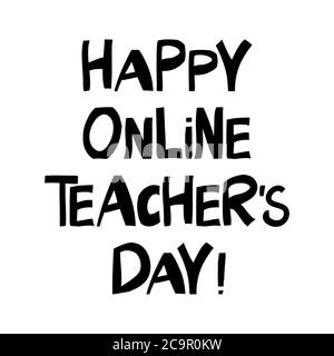 Happy online teachers day. Education quote. Cute hand drawn lettering in modern scandinavian style. Isolated on white background. Vector stock Stock Vector