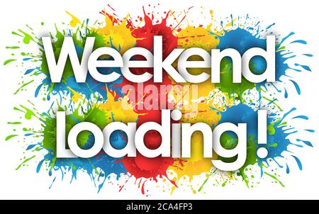 weekend loading in splash’s background Stock Photo