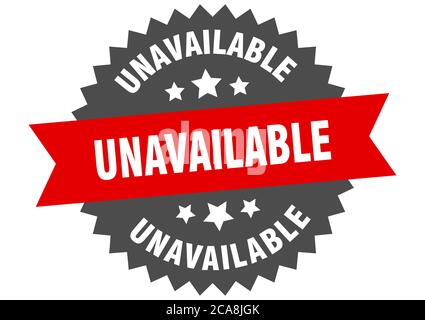 unavailable round isolated ribbon label. unavailable sign Stock Vector