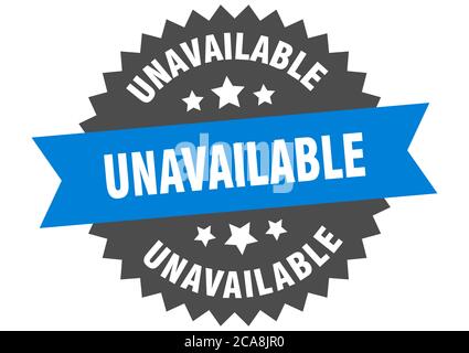 unavailable round isolated ribbon label. unavailable sign Stock Vector