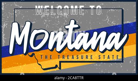 Welcome to Montana vintage rusty metal sign vector illustration. Vector state map in grunge style with Typography hand drawn lettering. Stock Vector