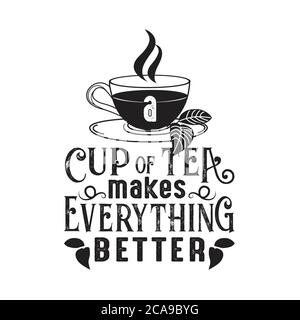 Tea Makes Everything Better Quote Hand Written Lettering Phrases About Tea Vector Design Elements For T Shirts Bags Posters Stickers And Menu Stock Vector Image Art Alamy