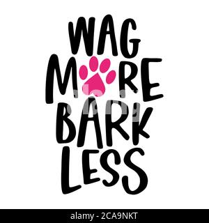 Wag more, Bark less - words with dog footprint. - funny pet vector saying with puppy paw, heart and bone. Good for scrap booking, posters, textiles, g Stock Vector