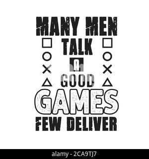 Gamer Quotes and Slogan good for Tee. Many Men Talk a Good Games Few Deliver. Stock Vector