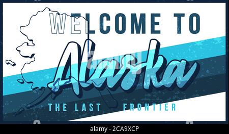 Welcome to Alaska vintage rusty metal sign vector illustration. Vector state map in grunge style with Typography hand drawn lettering. Vector illustra Stock Vector